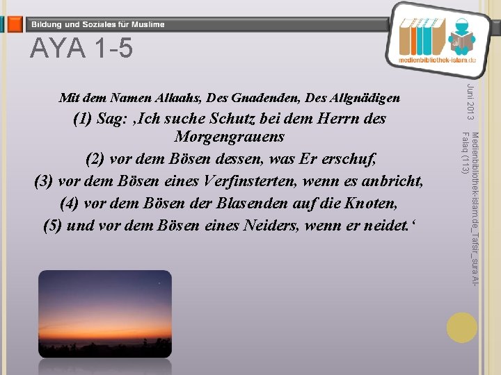 AYA 1 -5 Medienbibliothek-islam. de_Tafsir_sura Al. Falaq (113) (1) Sag: ‚Ich suche Schutz bei