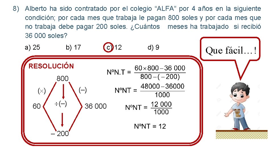 8) Alberto ha sido contratado por el colegio “ALFA” por 4 años en la
