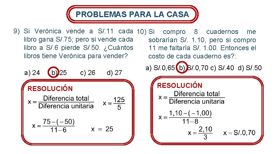 PROBLEMAS PARA LA CASA 9) Si Verónica vende a S/. 11 cada 10) Si