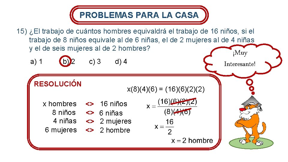PROBLEMAS PARA LA CASA 15) ¿El trabajo de cuántos hombres equivaldrá el trabajo de