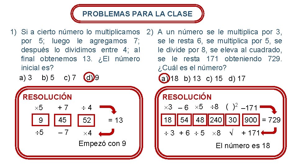 PROBLEMAS PARA LA CLASE 1) Si a cierto número lo multiplicamos 2) A un
