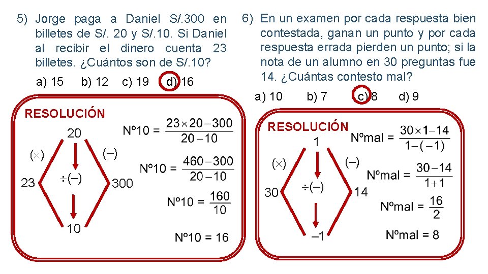 5) Jorge paga a Daniel S/. 300 en billetes de S/. 20 y S/.