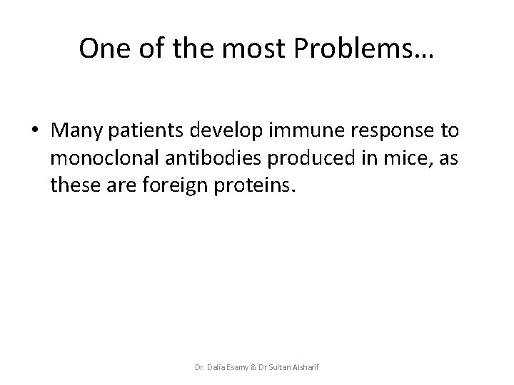 One of the most Problems… • Many patients develop immune response to monoclonal antibodies