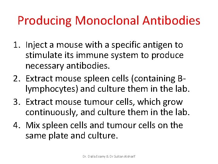 Producing Monoclonal Antibodies 1. Inject a mouse with a specific antigen to stimulate its