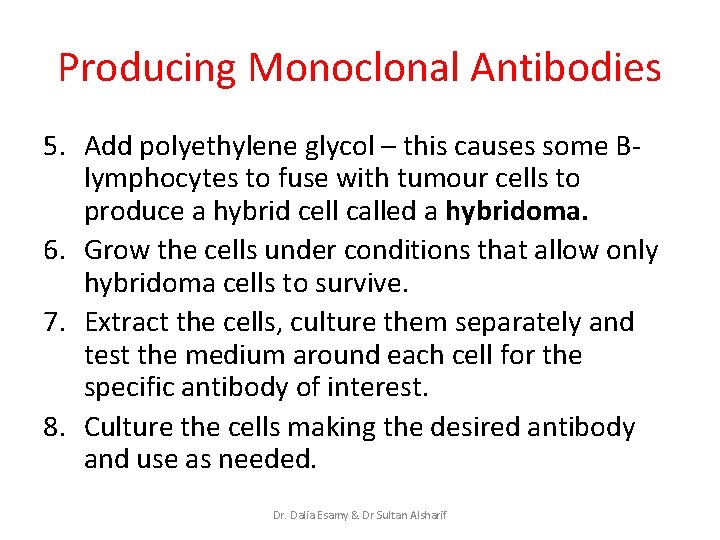 Producing Monoclonal Antibodies 5. Add polyethylene glycol – this causes some Blymphocytes to fuse