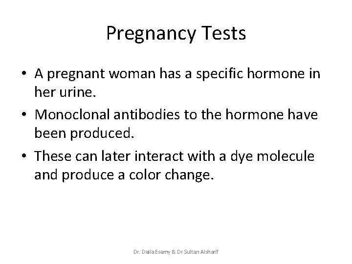 Pregnancy Tests • A pregnant woman has a specific hormone in her urine. •