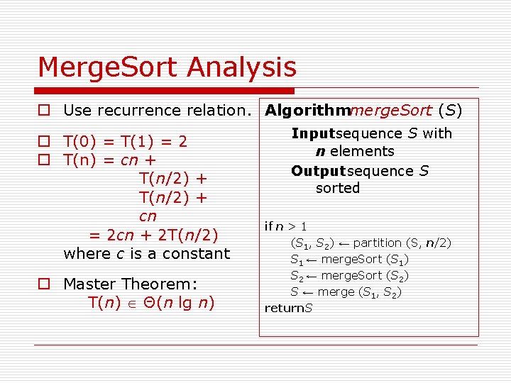 Merge. Sort Analysis o Use recurrence relation. Algorithmmerge. Sort (S) o T(0) = T(1)