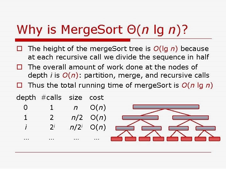 Why is Merge. Sort Θ(n lg n)? o The height of the merge. Sort