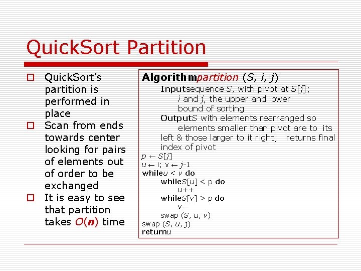 Quick. Sort Partition o Quick. Sort’s partition is performed in place o Scan from