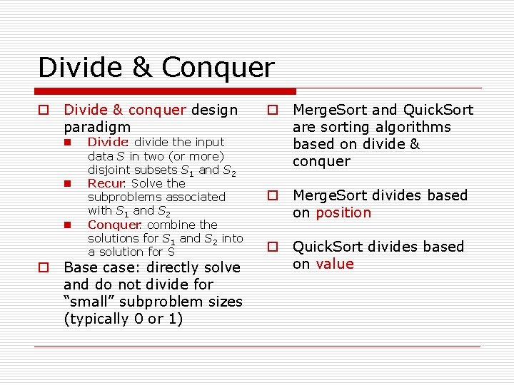 Divide & Conquer o Divide & conquer design paradigm Divide: divide the input data