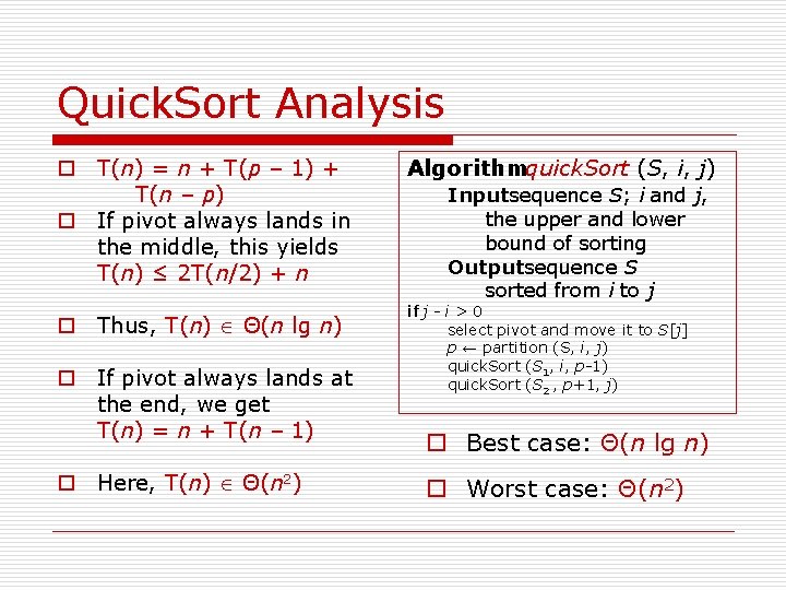 Quick. Sort Analysis o T(n) = n + T(p – 1) + T(n –