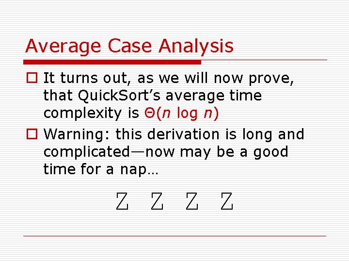 Average Case Analysis o It turns out, as we will now prove, that Quick.