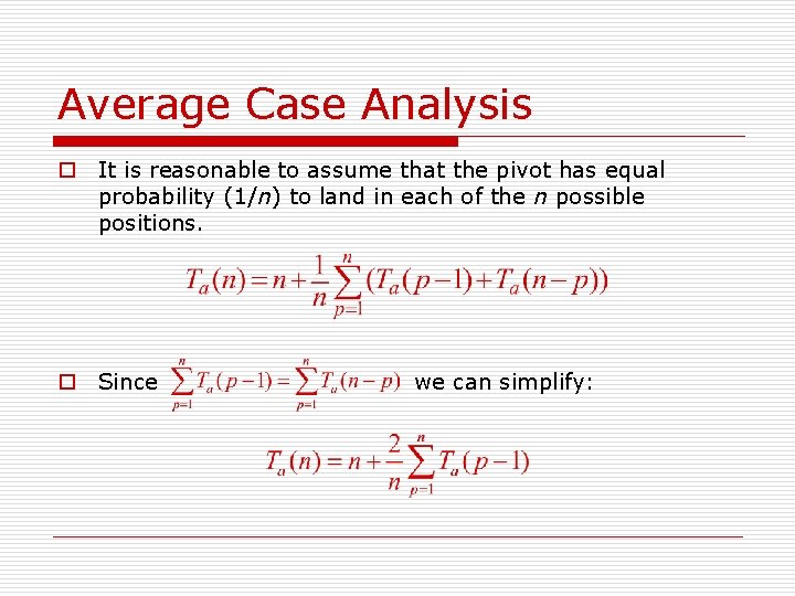 Average Case Analysis o It is reasonable to assume that the pivot has equal