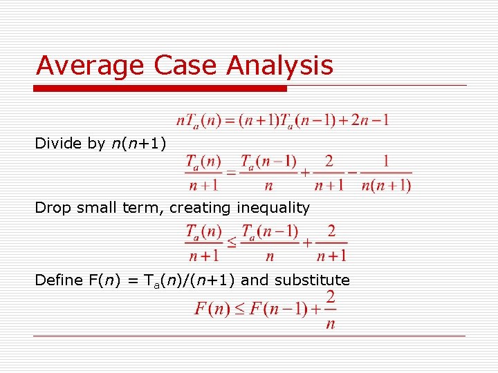 Average Case Analysis Divide by n(n+1) Drop small term, creating inequality Define F(n) =