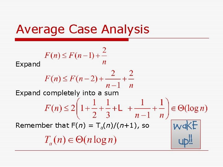 Average Case Analysis Expand completely into a sum Remember that F(n) = Ta(n)/(n+1), so