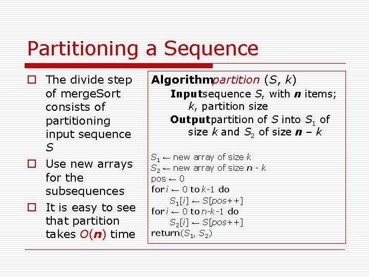 Partitioning a Sequence o The divide step of merge. Sort consists of partitioning input