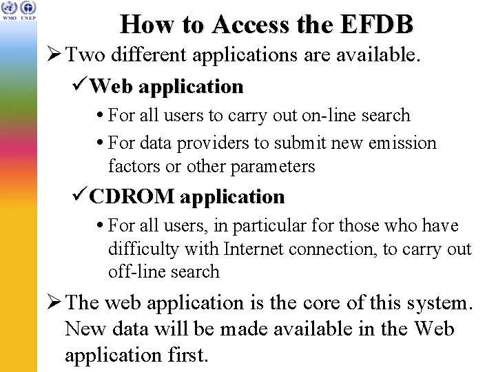 How to Access the EFDB Ø Two different applications are available. üWeb application For