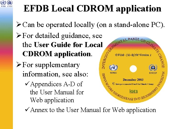 EFDB Local CDROM application Ø Can be operated locally (on a stand-alone PC). Ø