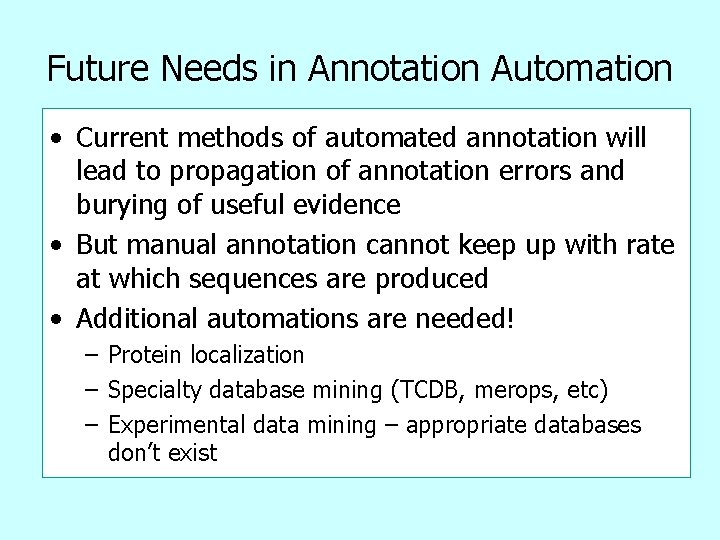 Future Needs in Annotation Automation • Current methods of automated annotation will lead to