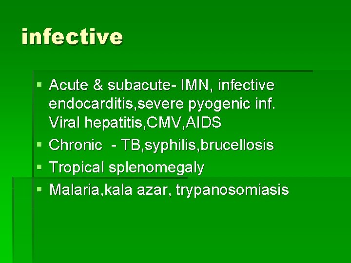 infective § Acute & subacute- IMN, infective endocarditis, severe pyogenic inf. Viral hepatitis, CMV,