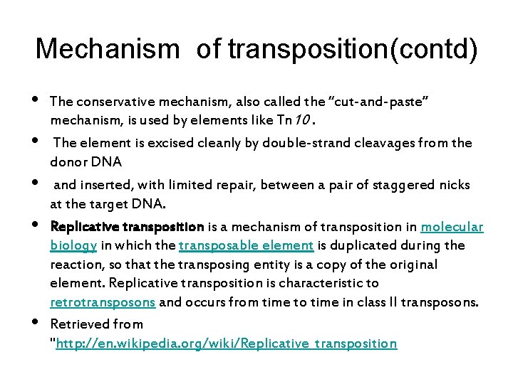 Mechanism of transposition(contd) • • • The conservative mechanism, also called the “cut-and-paste” mechanism,