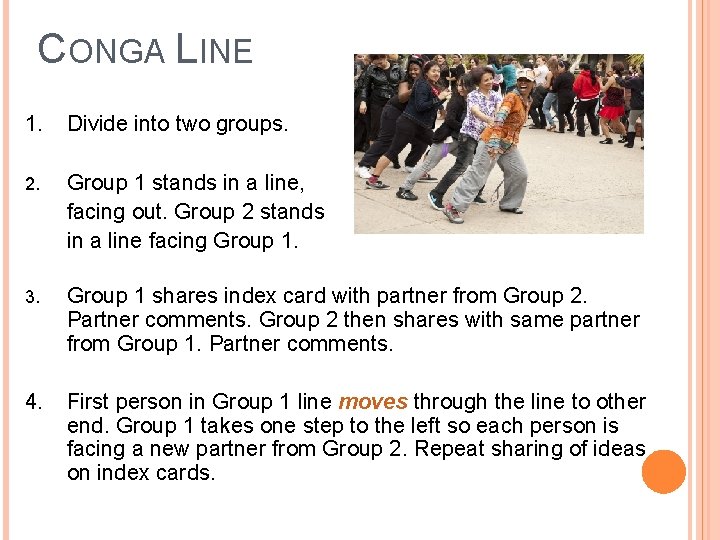 CONGA LINE 1. Divide into two groups. 2. Group 1 stands in a line,