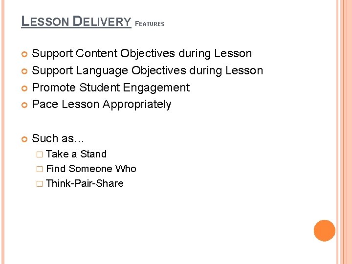 LESSON DELIVERY F EATURES Support Content Objectives during Lesson Support Language Objectives during Lesson