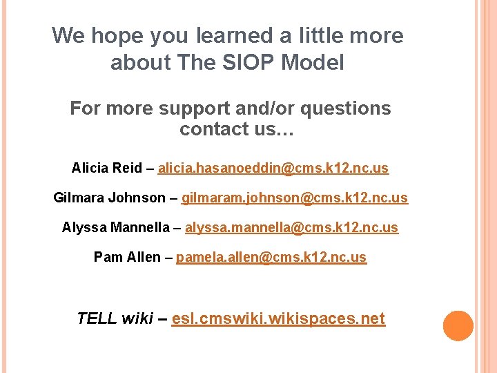 We hope you learned a little more about The SIOP Model For more support