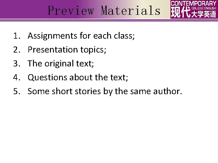 Preview Materials 1. 2. 3. 4. 5. Assignments for each class; Presentation topics; The