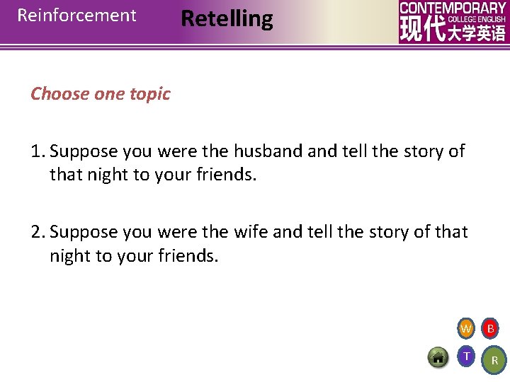 Reinforcement Retelling Choose one topic 1. Suppose you were the husband tell the story