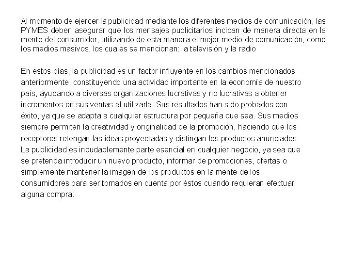 Al momento de ejercer la publicidad mediante los diferentes medios de comunicación, las PYMES