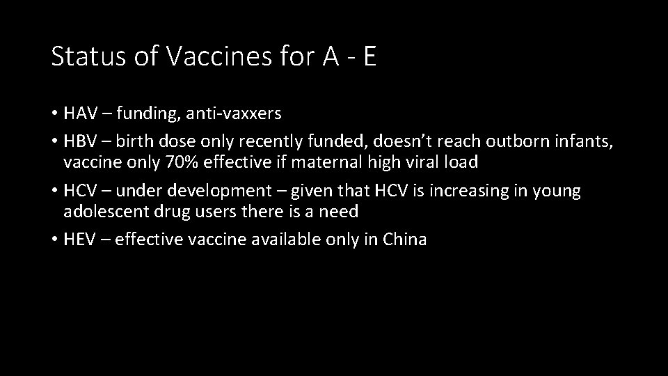 Status of Vaccines for A - E • HAV – funding, anti-vaxxers • HBV