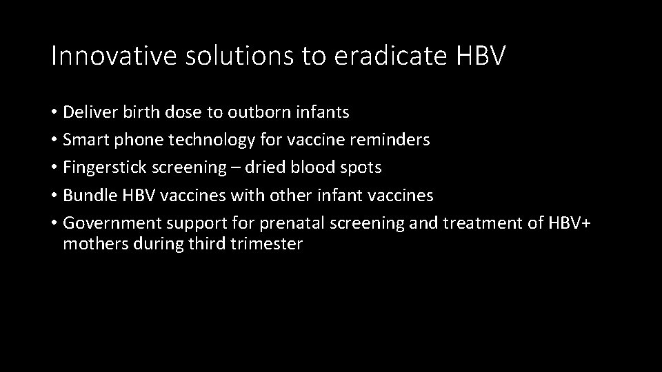 Innovative solutions to eradicate HBV • Deliver birth dose to outborn infants • Smart