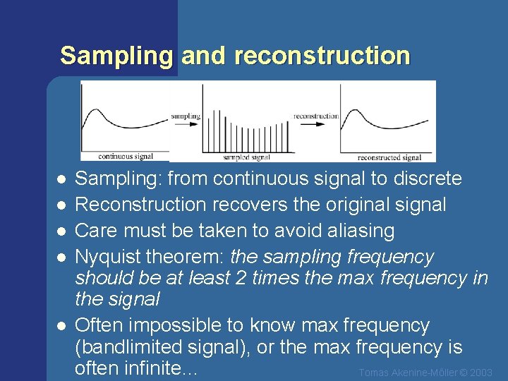 Sampling and reconstruction l l l Sampling: from continuous signal to discrete Reconstruction recovers
