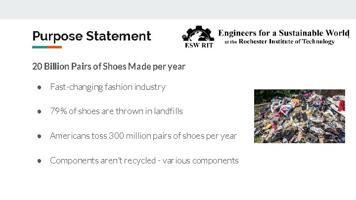 Purpose Statement 20 Billion Pairs of Shoes Made per year ● Fast-changing fashion industry