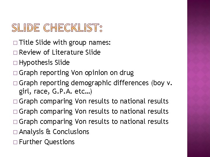 � Title Slide with group names: � Review of Literature Slide � Hypothesis Slide