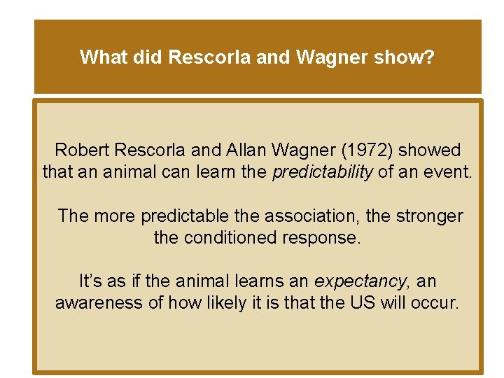 What did Rescorla and Wagner show? Robert Rescorla and Allan Wagner (1972) showed that
