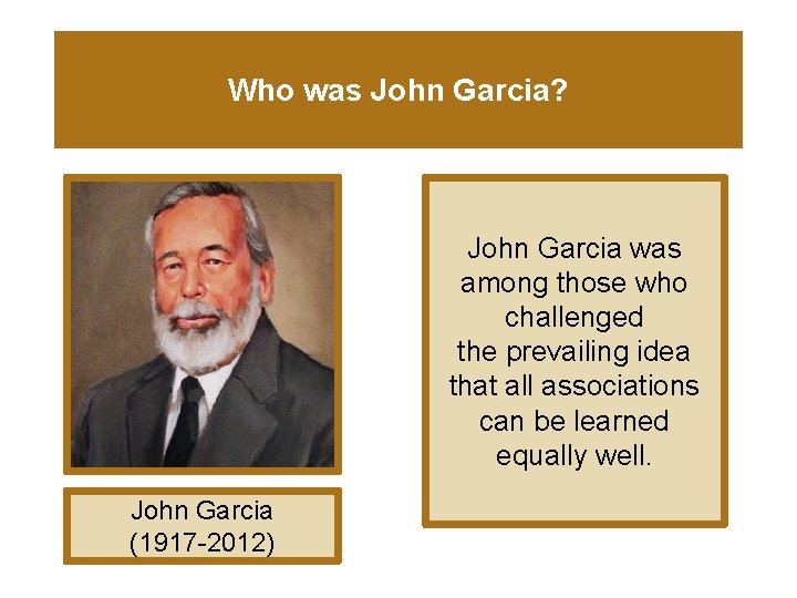 Who was John Garcia? John Garcia was among those who challenged the prevailing idea