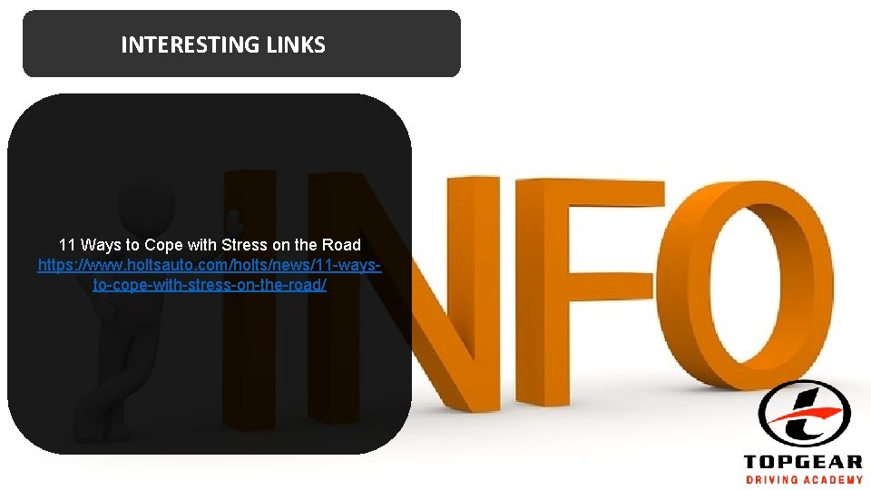 INTERESTING LINKS 11 Ways to Cope with Stress on the Road https: //www. holtsauto.