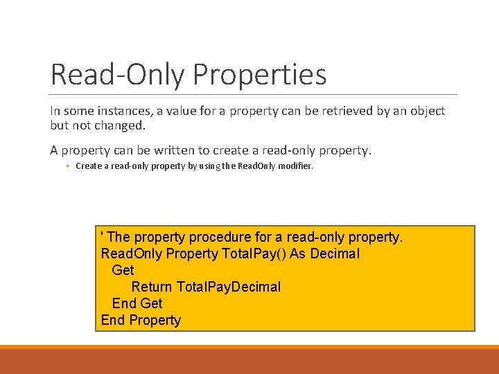 Read-Only Properties In some instances, a value for a property can be retrieved by