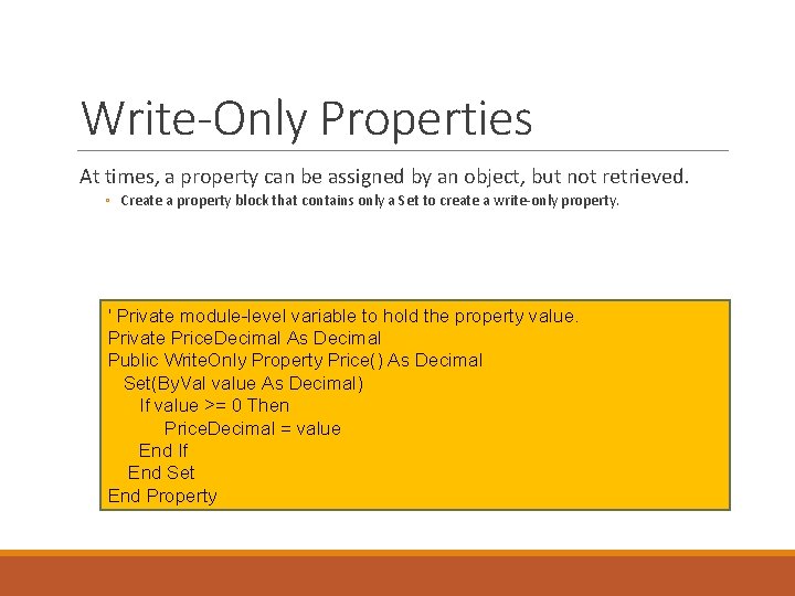 Write-Only Properties At times, a property can be assigned by an object, but not