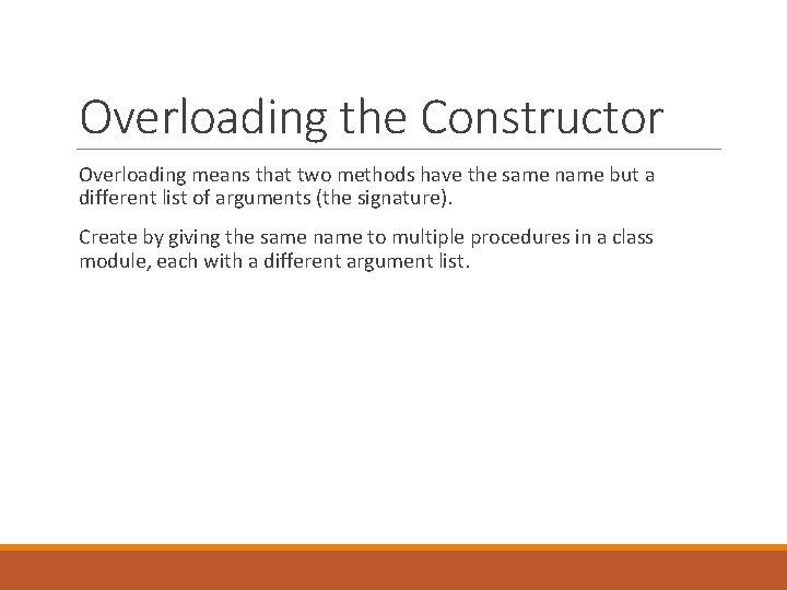 Overloading the Constructor Overloading means that two methods have the same name but a