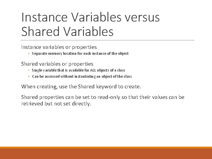 Instance Variables versus Shared Variables Instance variables or properties ◦ Separate memory location for Instance Variables versus Shared Variables Instance variables or properties ◦ Separate memory location for