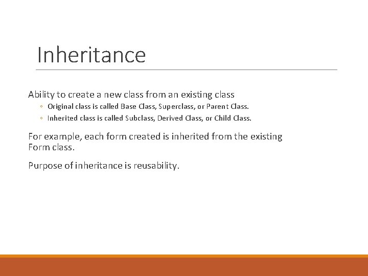 Inheritance Ability to create a new class from an existing class ◦ Original class