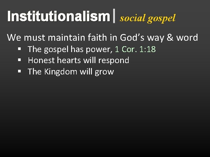 Institutionalism social gospel We must maintain faith in God’s way & word § The