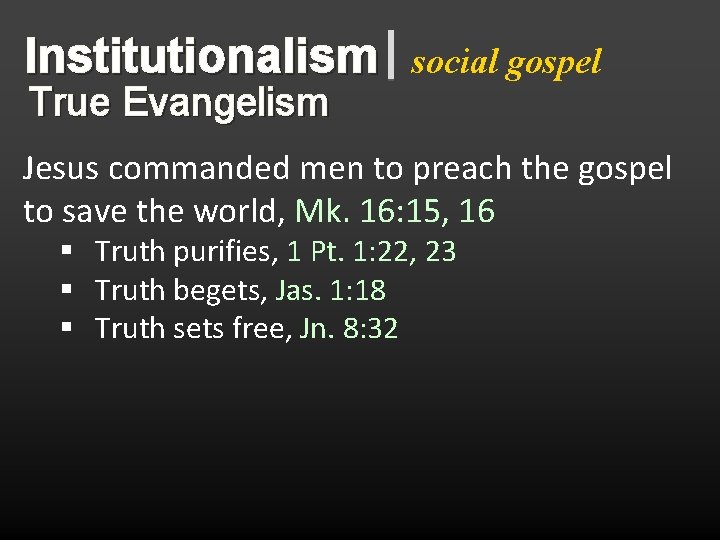 Institutionalism True Evangelism social gospel Jesus commanded men to preach the gospel to save