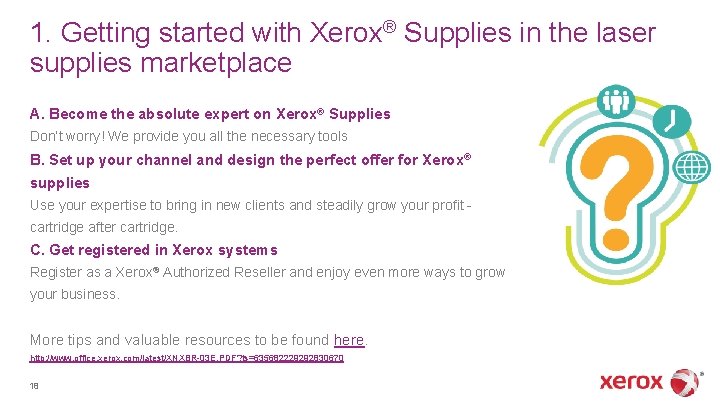 1. Getting started with Xerox® Supplies in the laser supplies marketplace A. Become the