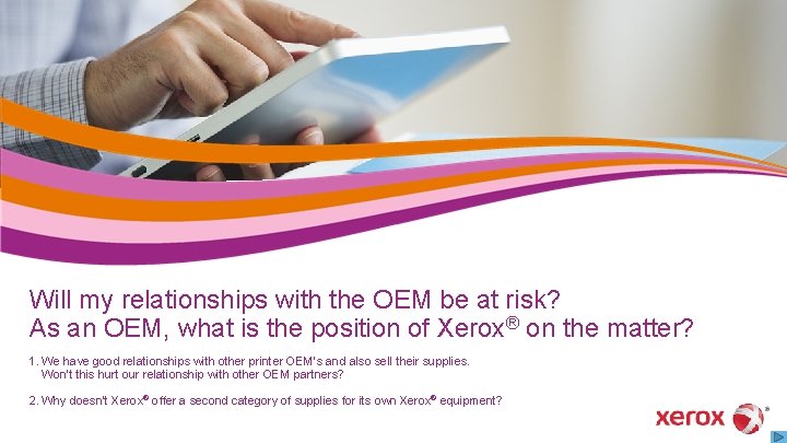 Will my relationships with the OEM be at risk? As an OEM, what is