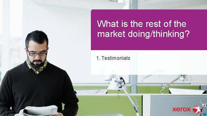 What is the rest of the market doing/thinking? 1. Testimonials 