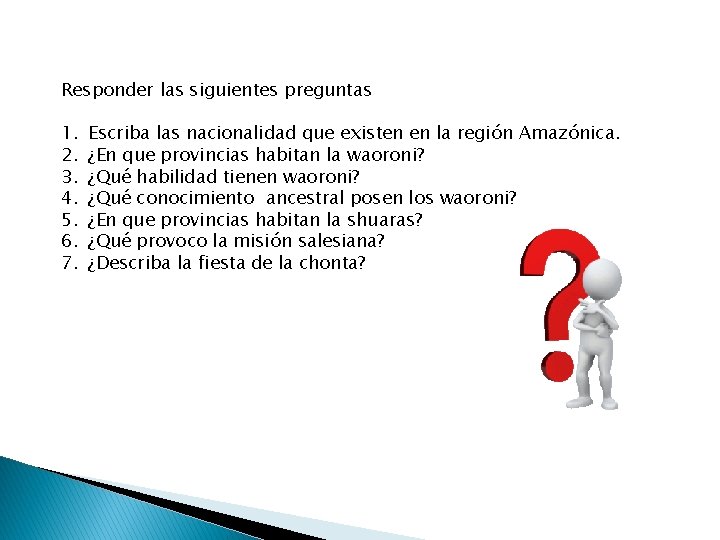 Responder las siguientes preguntas 1. 2. 3. 4. 5. 6. 7. Escriba las nacionalidad